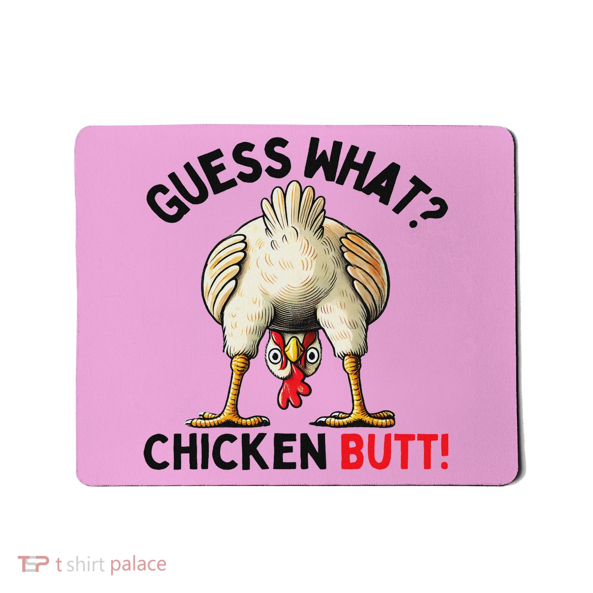 Guess What Chicken Butt Chicken Mousepad