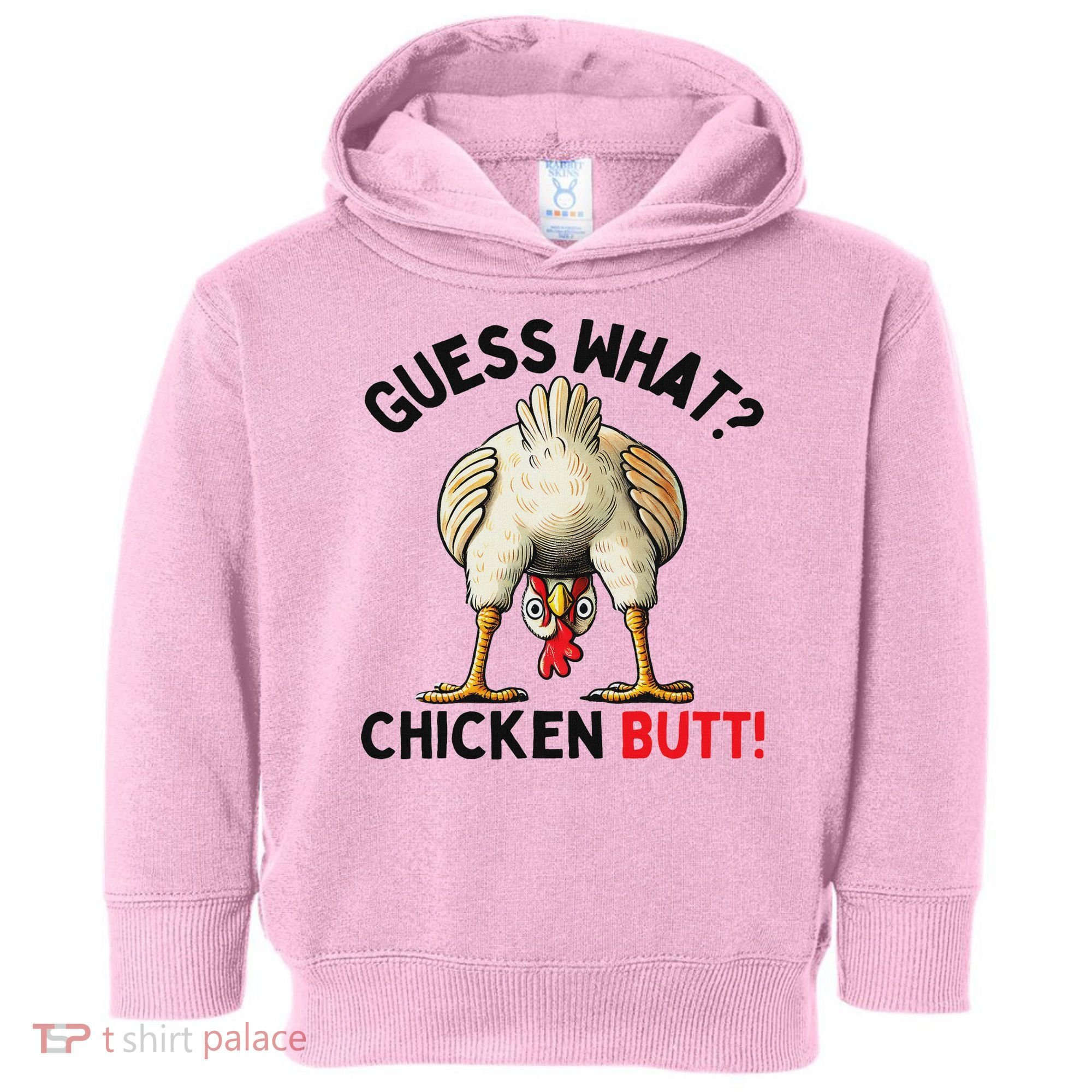 Guess What Chicken Butt Chicken Toddler Hoodie