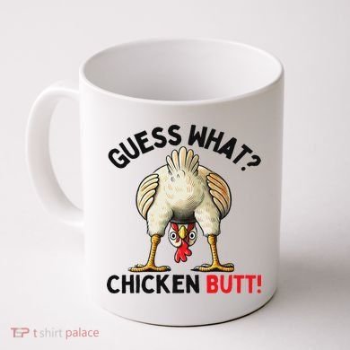 Guess What Chicken Butt Chicken Coffee Mug