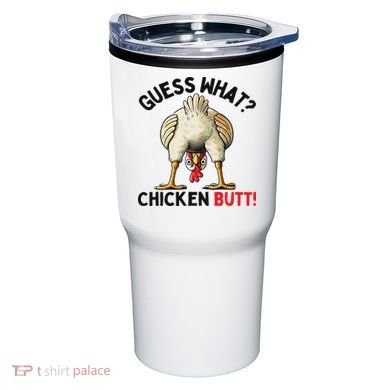 Guess What Chicken Butt Chicken Tumbler