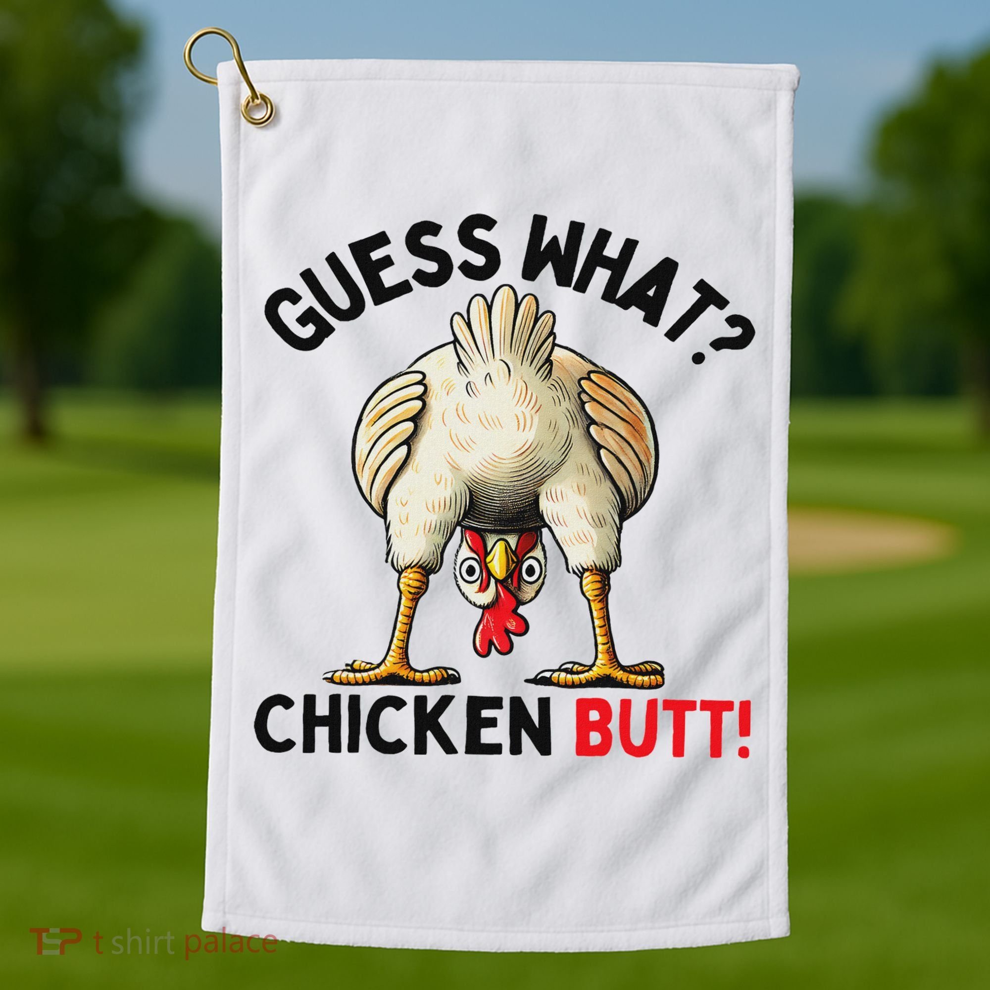 Guess What Chicken Butt Chicken Golf Towel