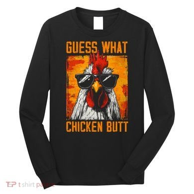 Guess What Chicken Butt Funny Saying Rooster Long Sleeve Shirt