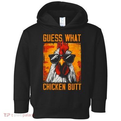Guess What Chicken Butt Funny Saying Rooster Toddler Hoodie