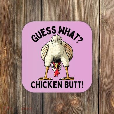Guess What Chicken Butt! Coaster