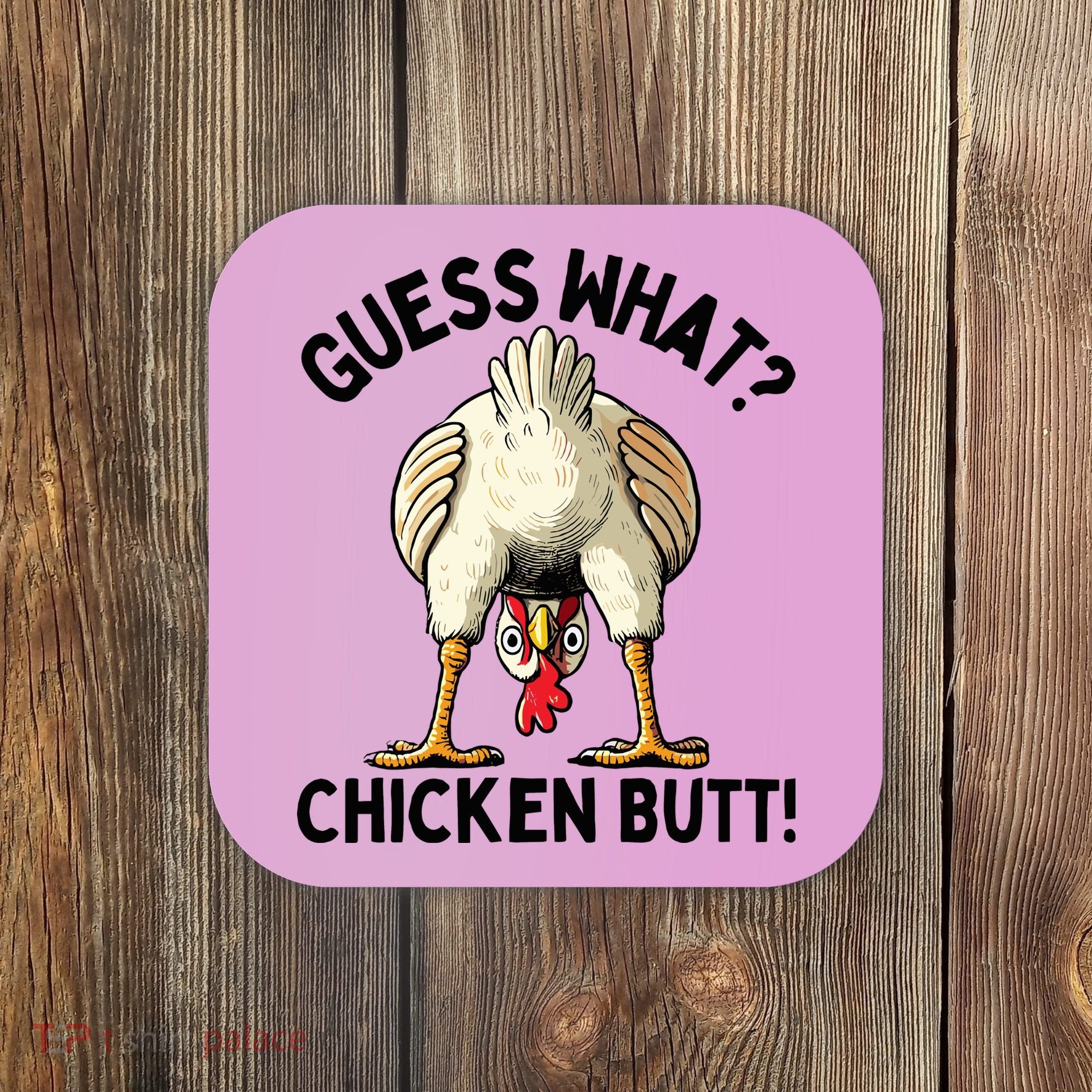 Guess What Chicken Butt! Coaster