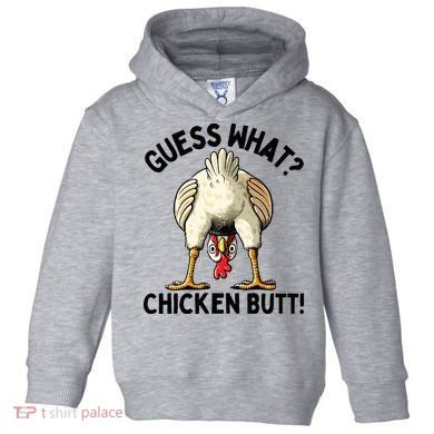 Guess What Chicken Butt! Toddler Hoodie
