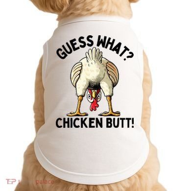 Guess What Chicken Butt! Doggie Tank