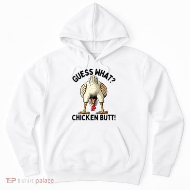 Guess What Chicken Butt! Hoodie