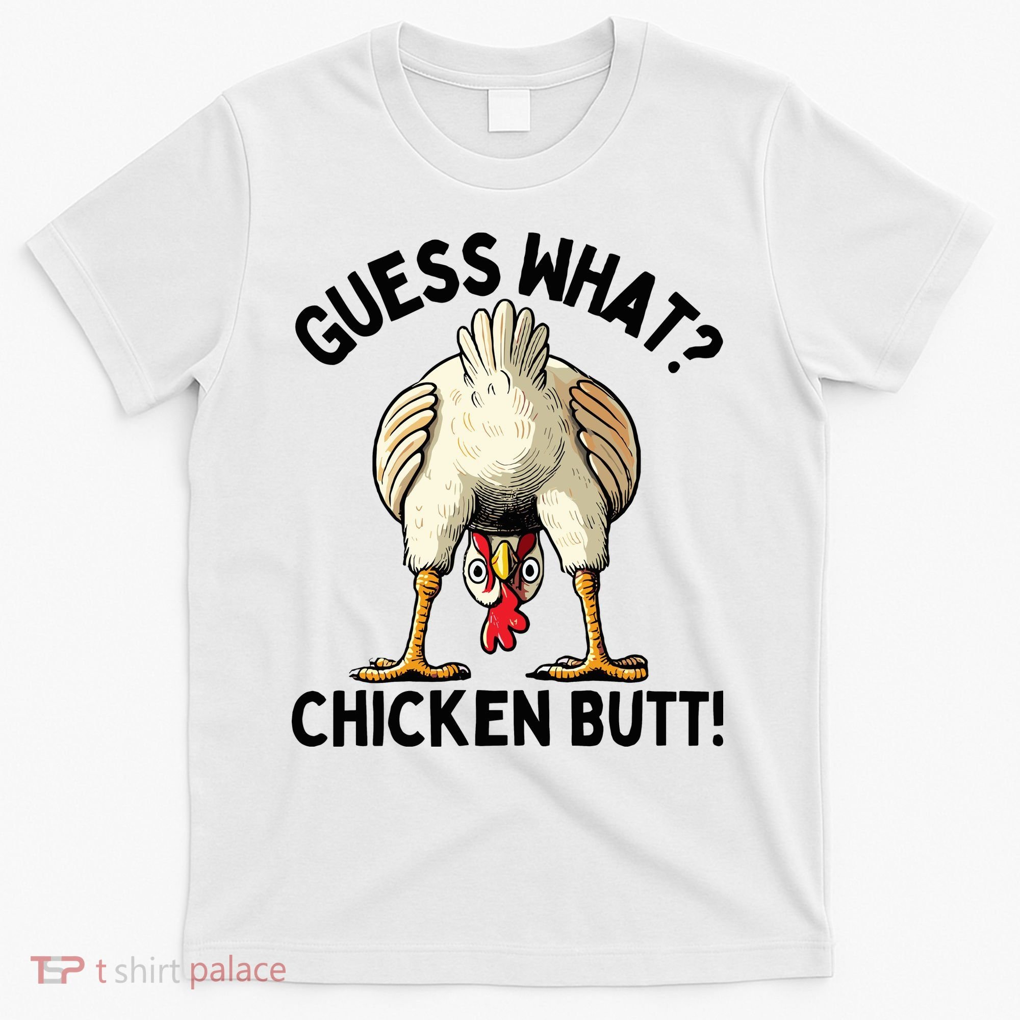 Guess What Chicken Butt! T-Shirt