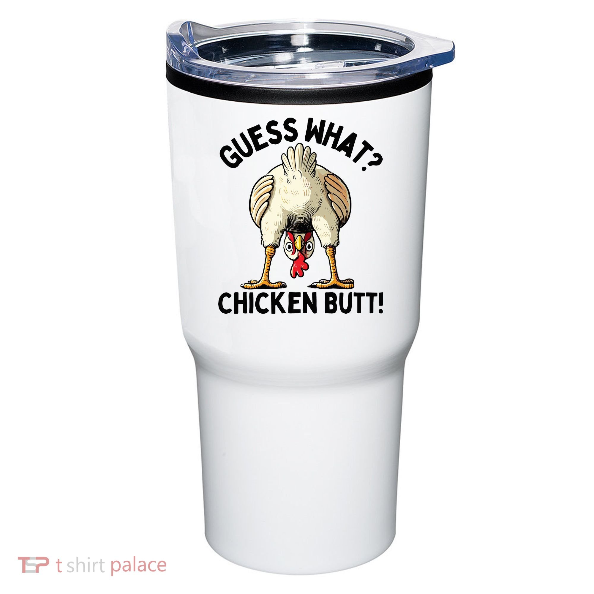 Guess What Chicken Butt! Tumbler