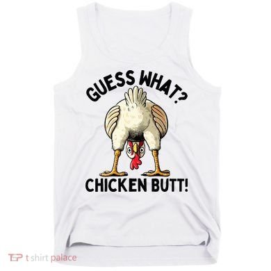 Guess What Chicken Butt! Tank Top
