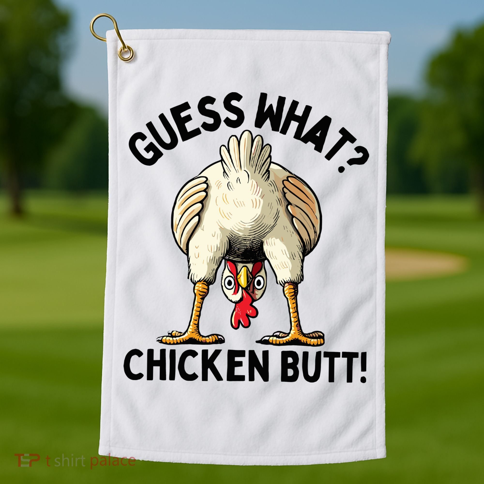 Guess What Chicken Butt! Golf Towel