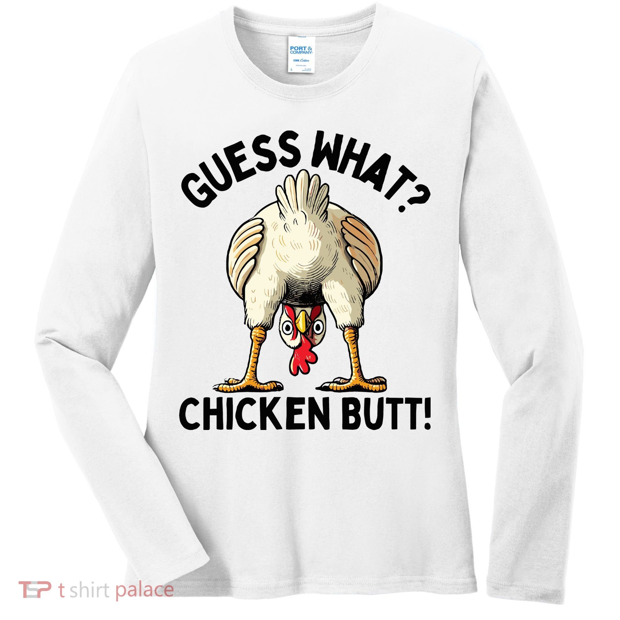 Guess What Chicken Butt! Women's Long Sleeve Shirt