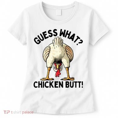 Guess What Chicken Butt! Women's T-Shirt