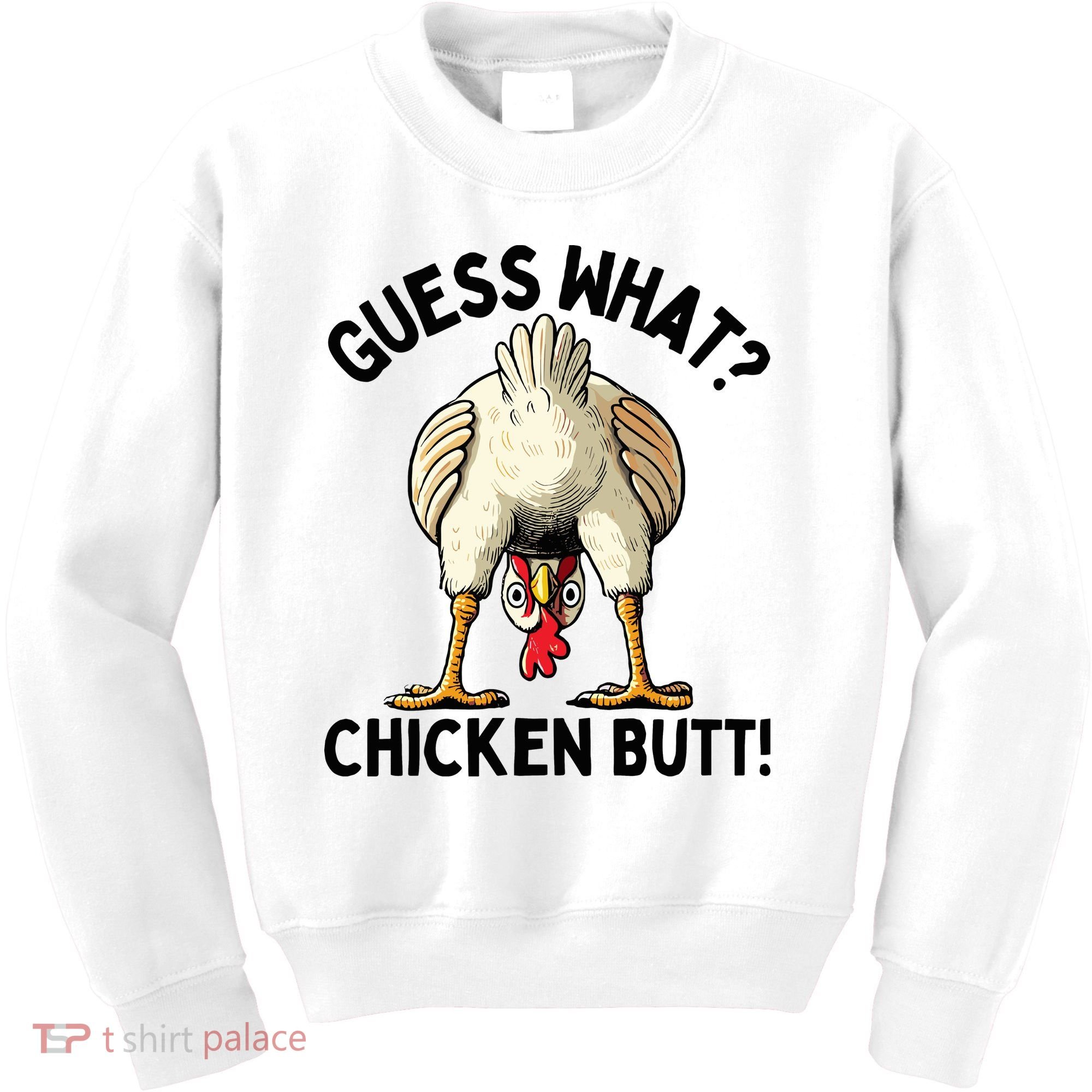 Guess What Chicken Butt! Kids Sweatshirt
