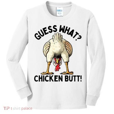Guess What Chicken Butt! Kids Long Sleeve Shirt