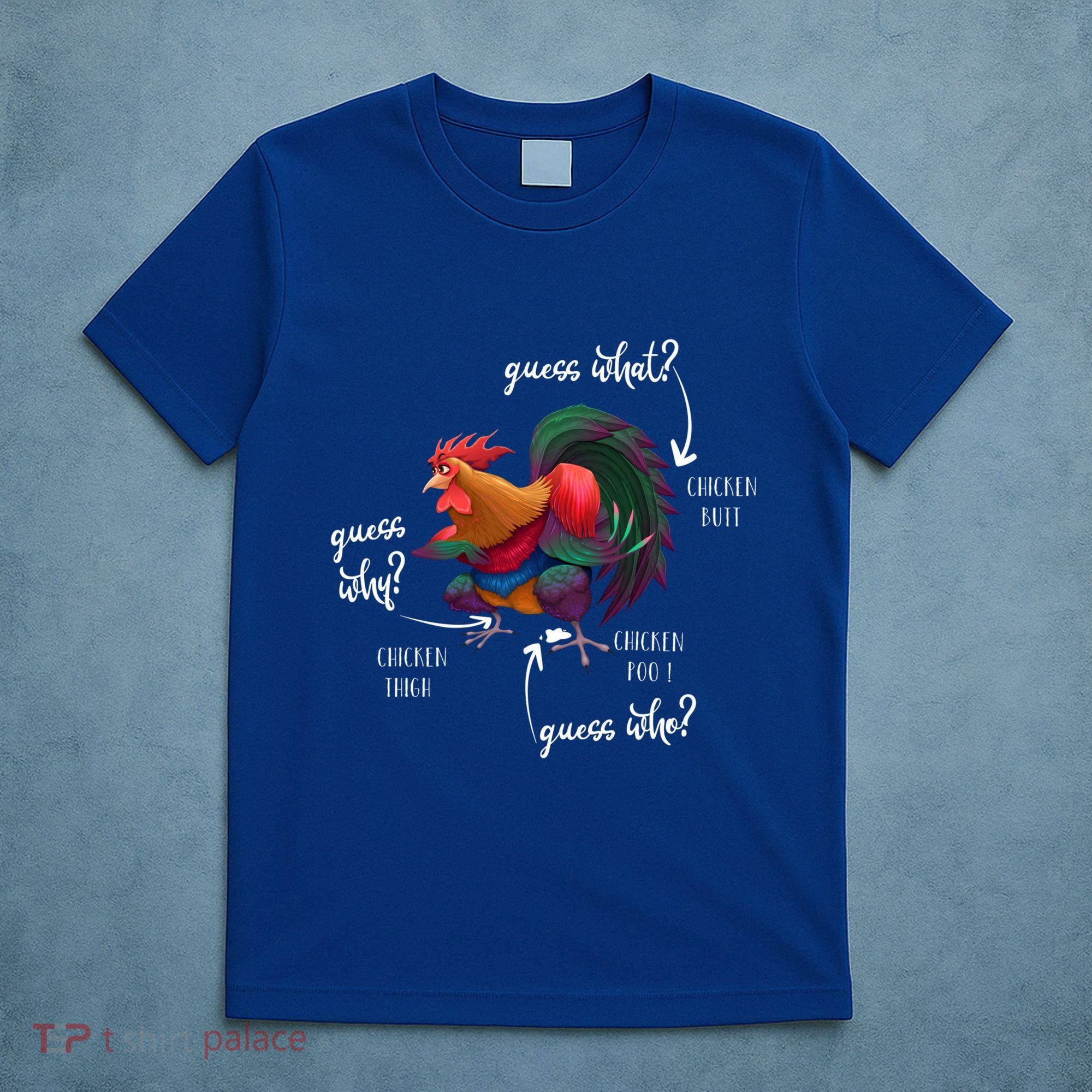 Guess What Chicken Butt Guess Why Chicke Thigh Guess Who Poo Gift T-Shirt