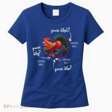 Guess What Chicken Butt Guess Why Chicke Thigh Guess Who Poo Gift Women's T-Shirt