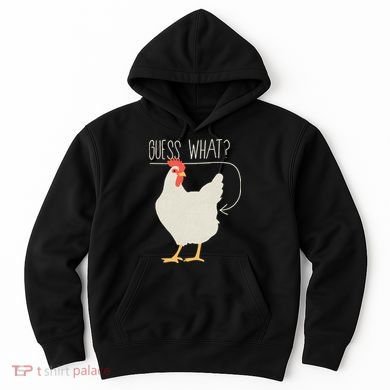 Guess What Chicken Butt Hoodie