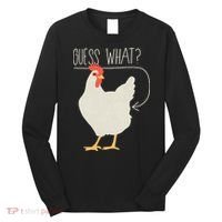 Guess What Chicken Butt Long Sleeve Shirt thumb 0