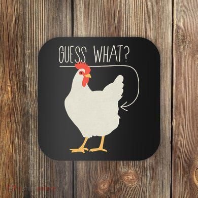 Guess What Chicken Butt Coaster