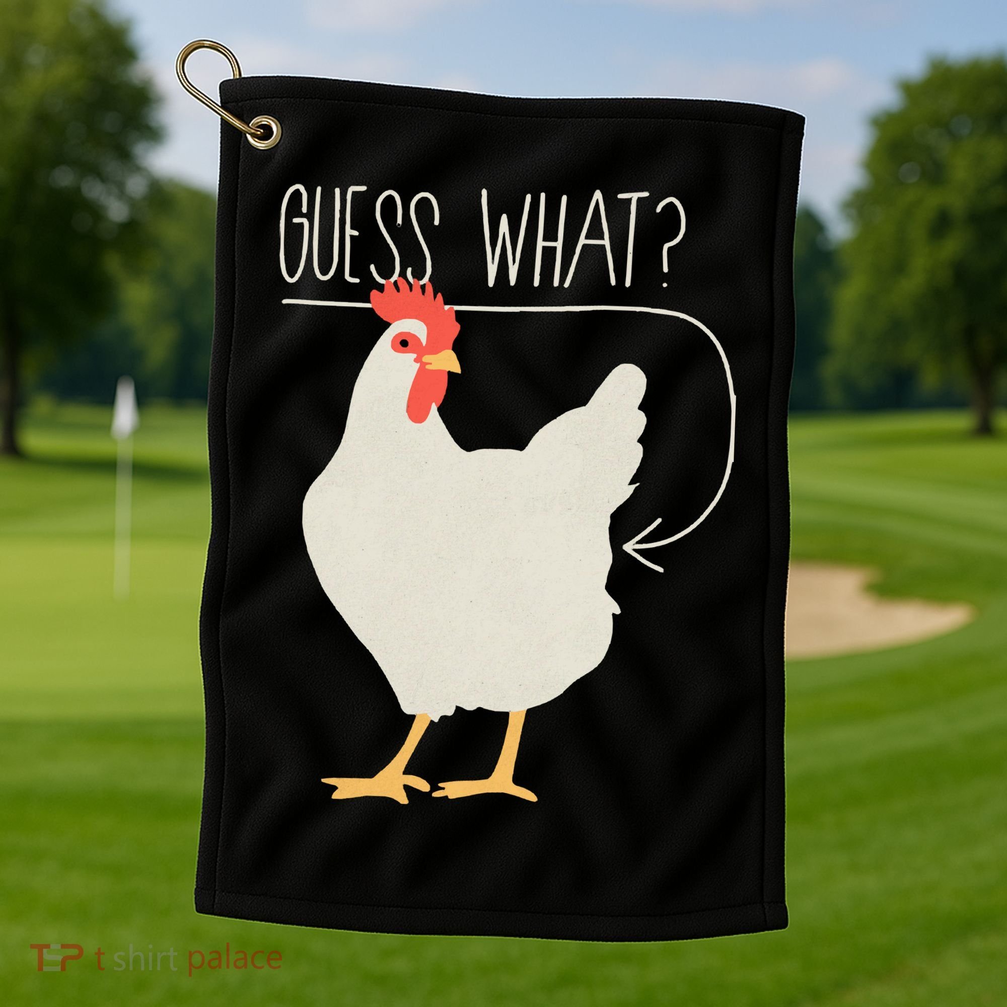 Guess What Chicken Butt Golf Towel