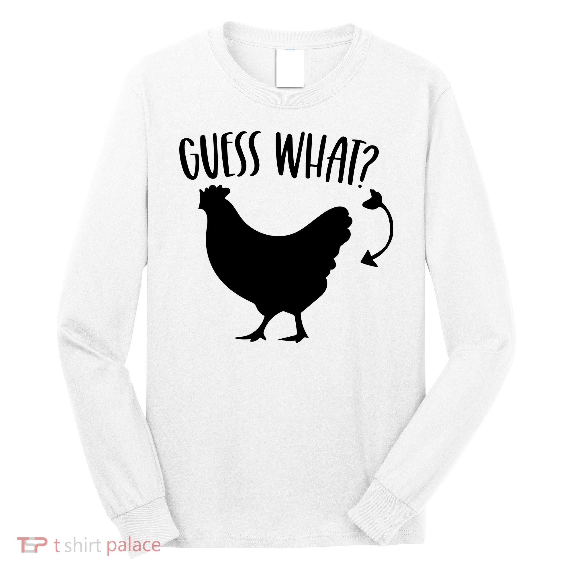 Guess What Chicken Butt Funny Rhyme Song Chicken Lovers Long Sleeve Shirt