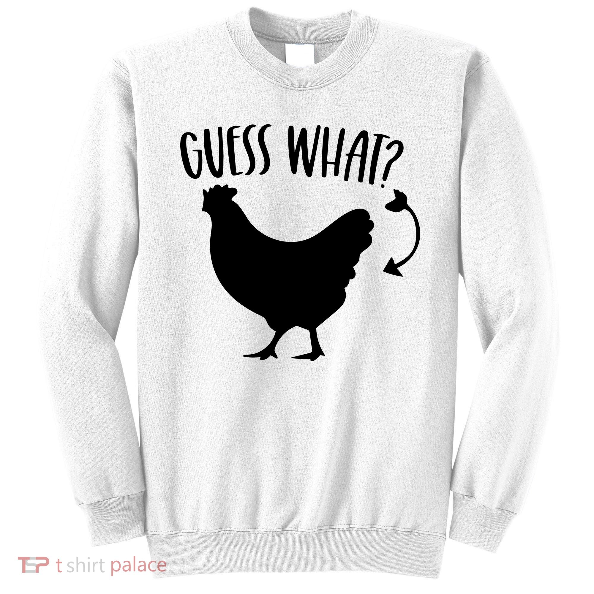 Guess What Chicken Butt Funny Rhyme Song Chicken Lovers Sweatshirt