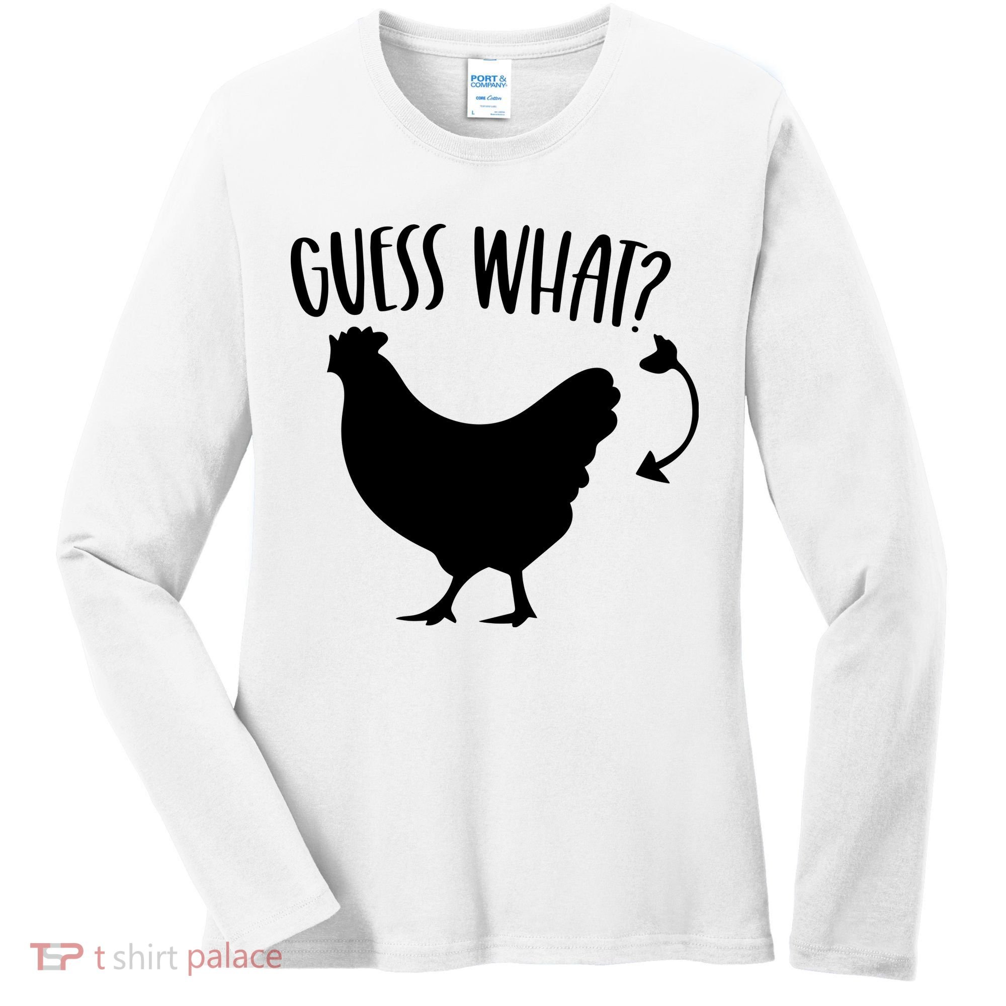 Guess What Chicken Butt Funny Rhyme Song Chicken Lovers Women's Long Sleeve Shirt