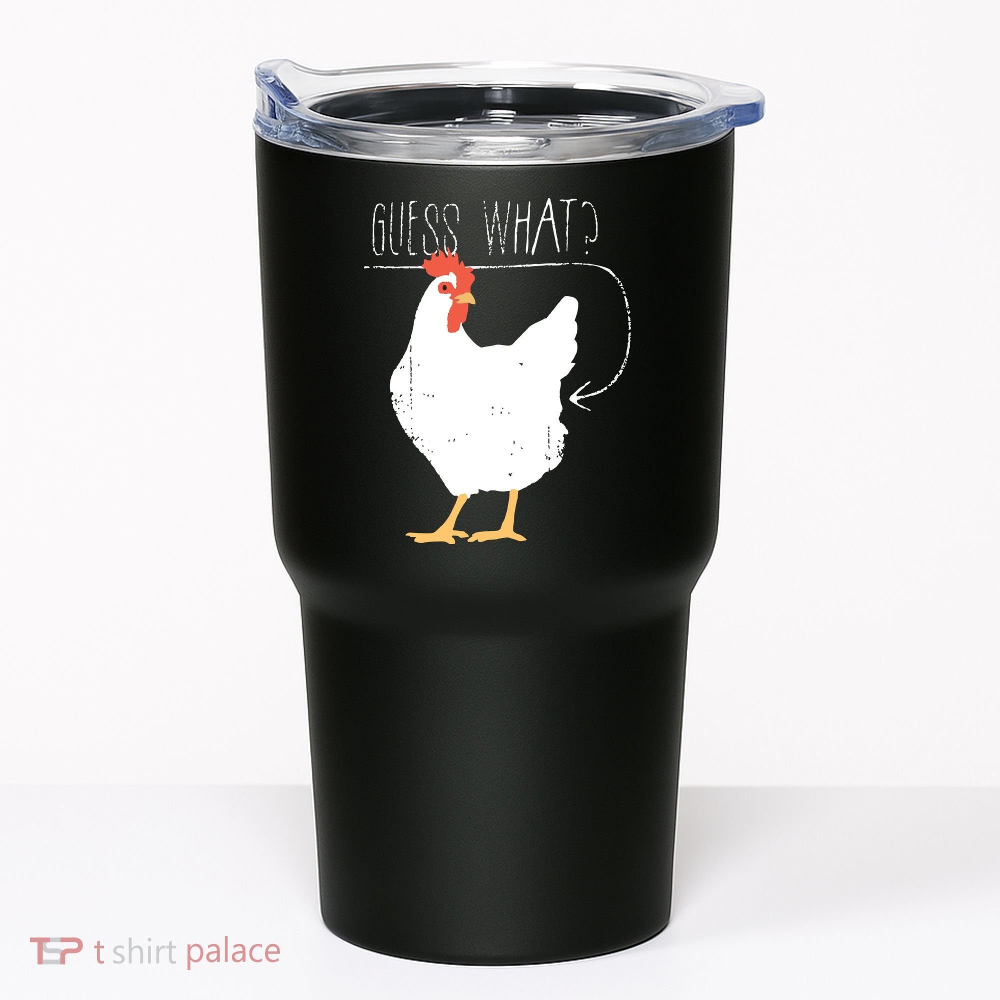 Guess What Chicken Butt Tumbler