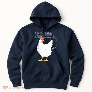 Guess What Chicken Butt Hoodie