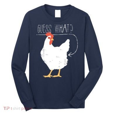 Guess What Chicken Butt Long Sleeve Shirt
