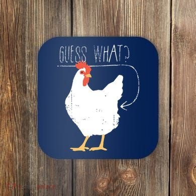 Guess What Chicken Butt Coaster