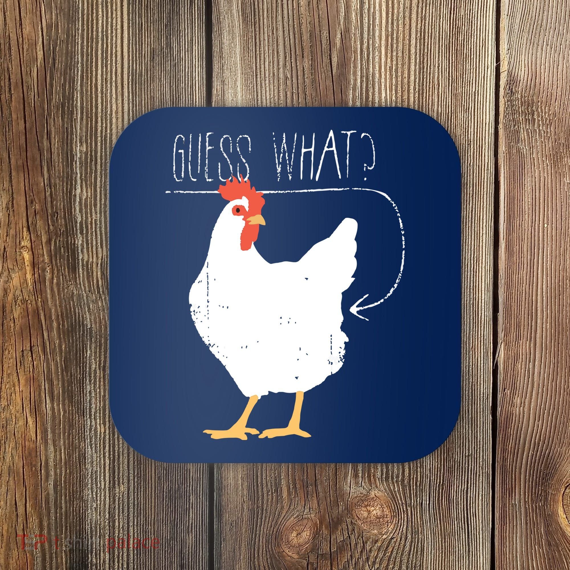 Guess What Chicken Butt Coaster