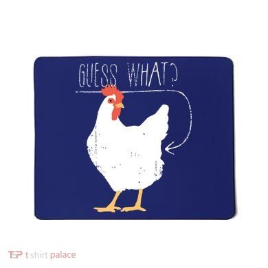 Guess What Chicken Butt Mousepad