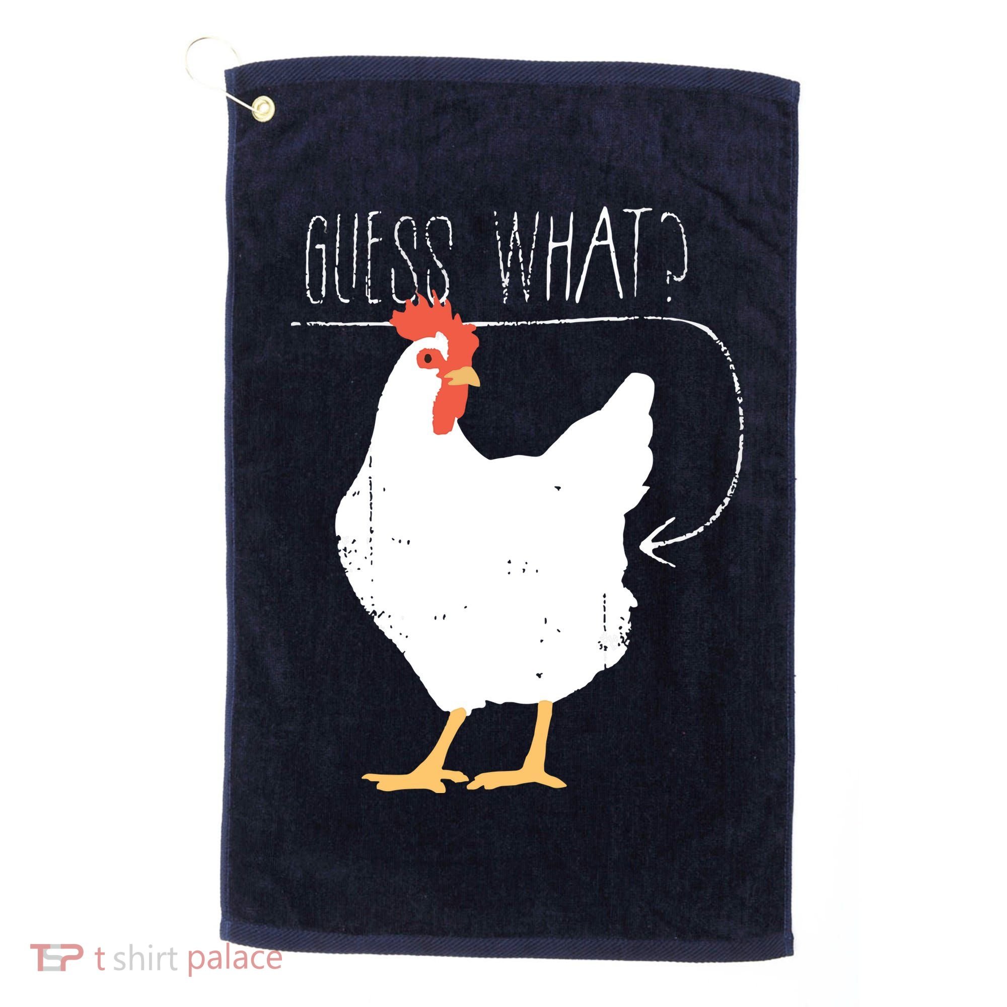 Guess What Chicken Butt Golf Towel