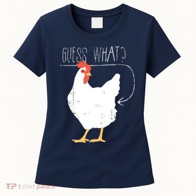 Guess What Chicken Butt Women's T-Shirt