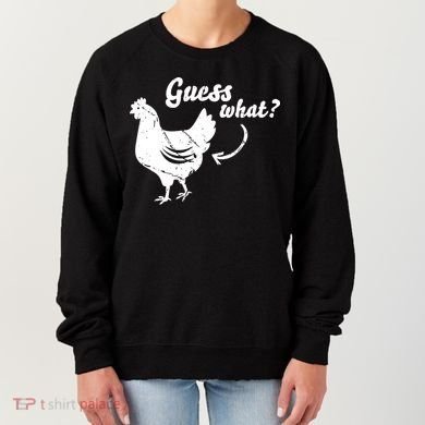 Guess What Chicken Butt The Original Distressed Look Women's Sweatshirt