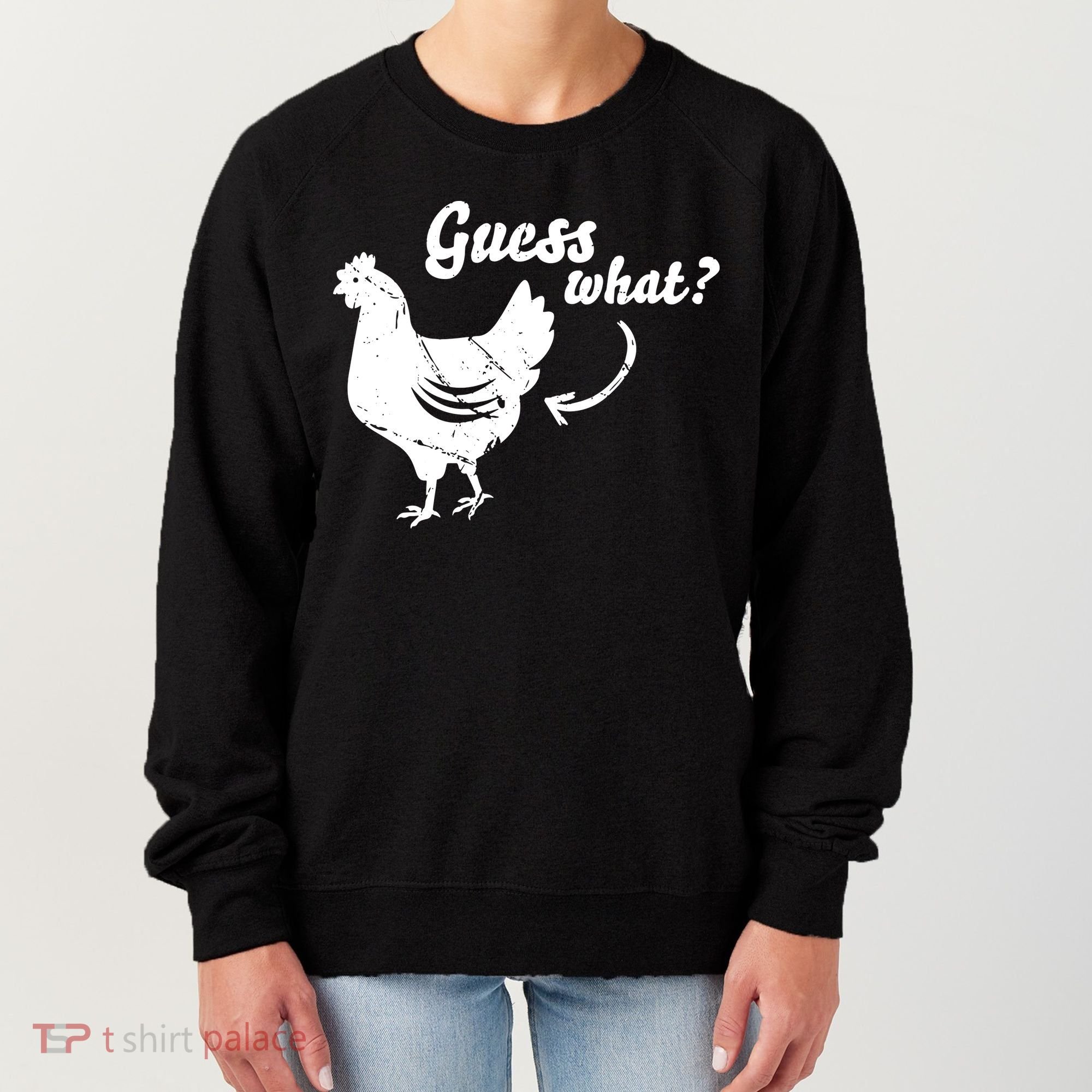 Guess What Chicken Butt The Original Distressed Look Women's Sweatshirt