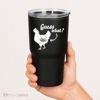 Guess What Chicken Butt The Original Distressed Look Tumbler thumb 2