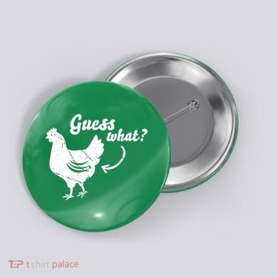 Guess What Chicken Butt The Original Distressed Look Button