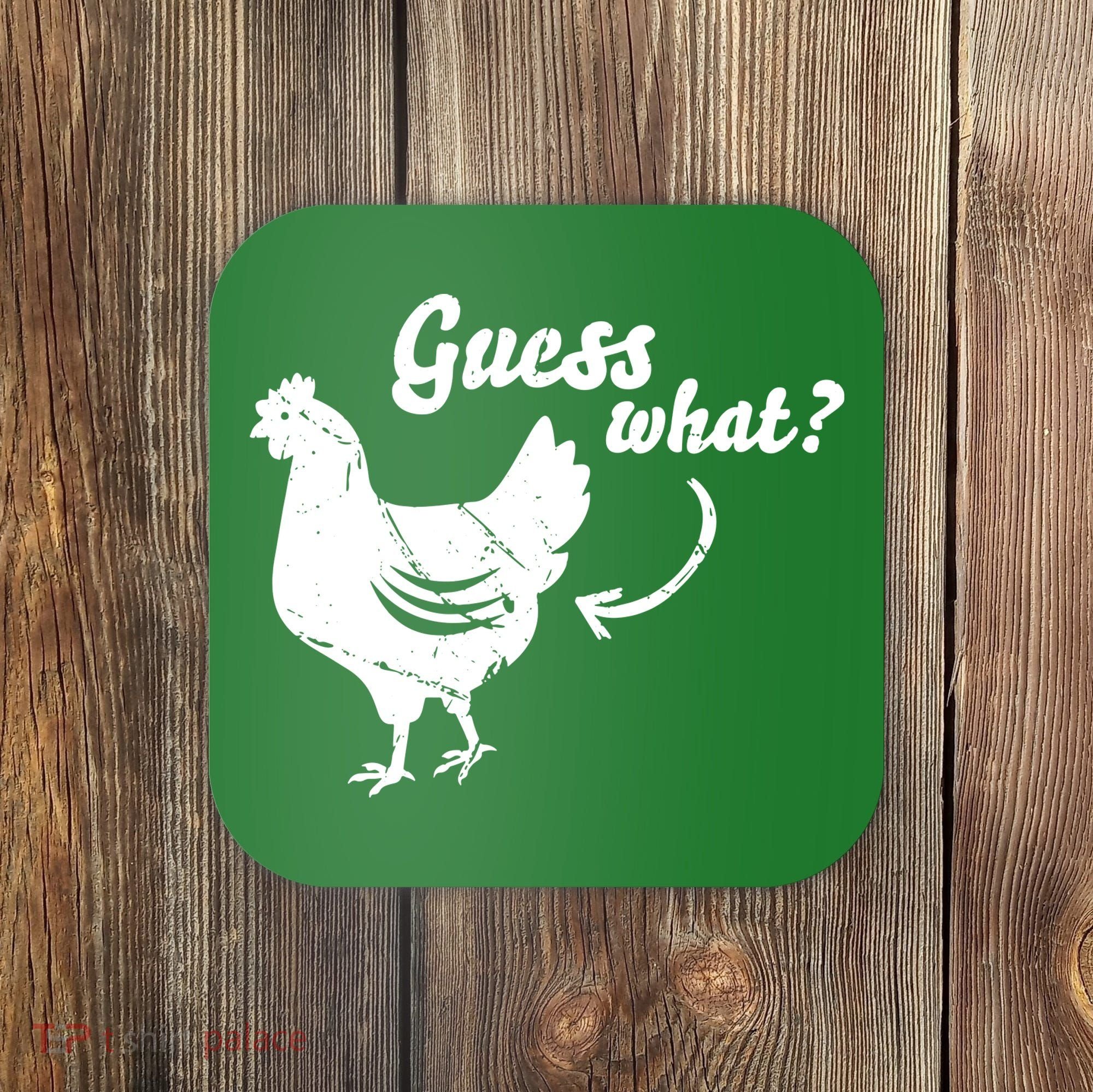Guess What Chicken Butt The Original Distressed Look Coaster