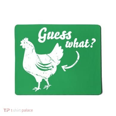 Guess What Chicken Butt The Original Distressed Look Mousepad