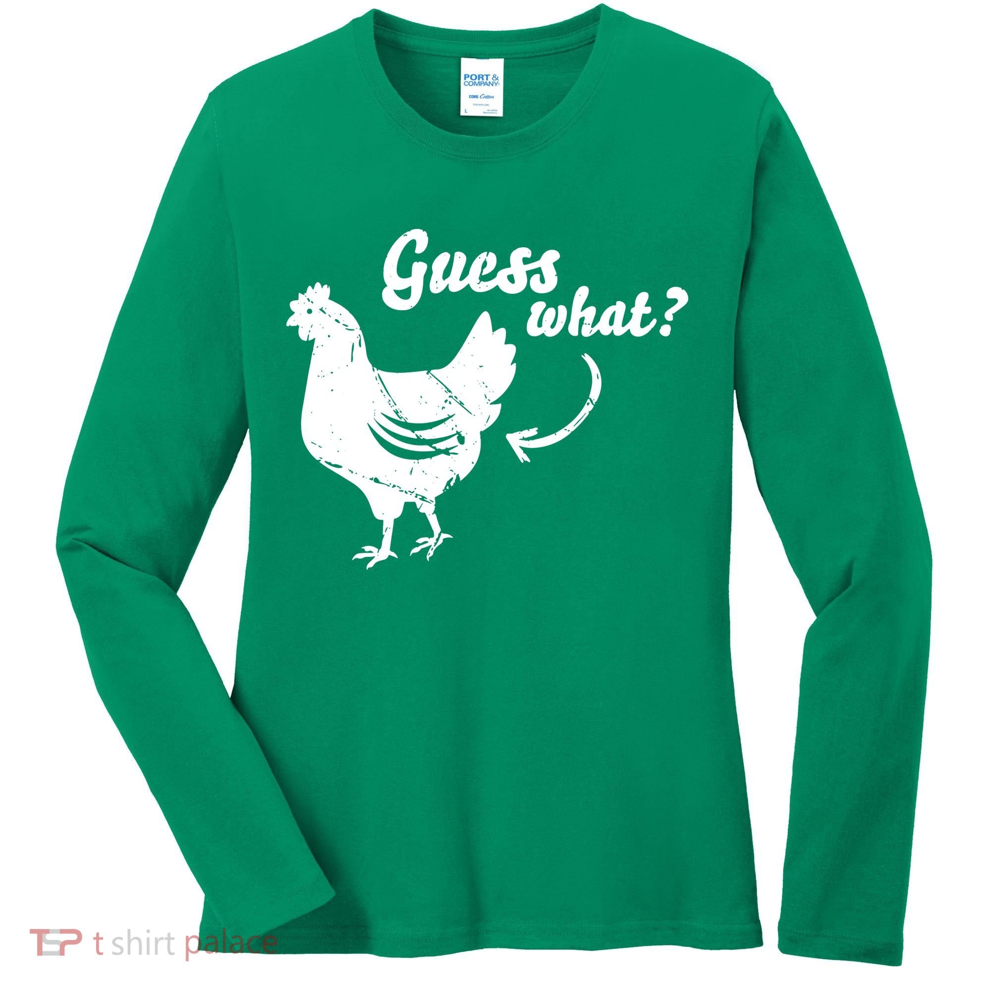 Guess What Chicken Butt The Original Distressed Look Women's Long Sleeve Shirt