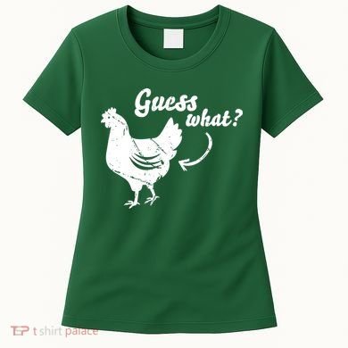 Guess What Chicken Butt The Original Distressed Look Women's T-Shirt