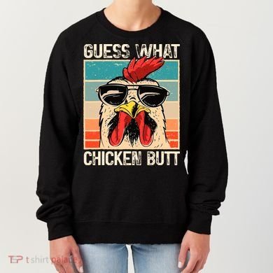 Guess What Chicken Butt Funny Chicken Meme Women's Sweatshirt