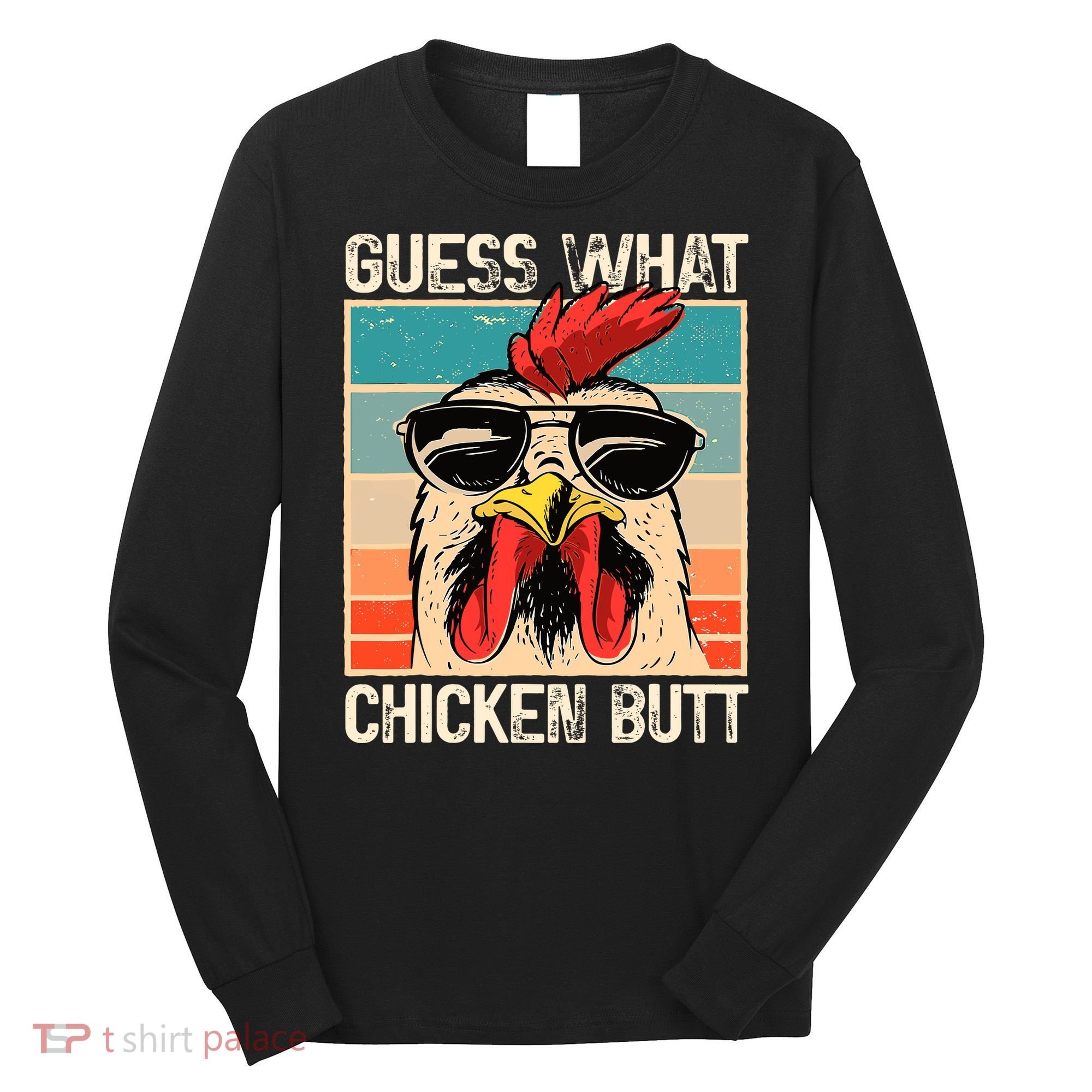 Guess What Chicken Butt Funny Chicken Meme Long Sleeve Shirt