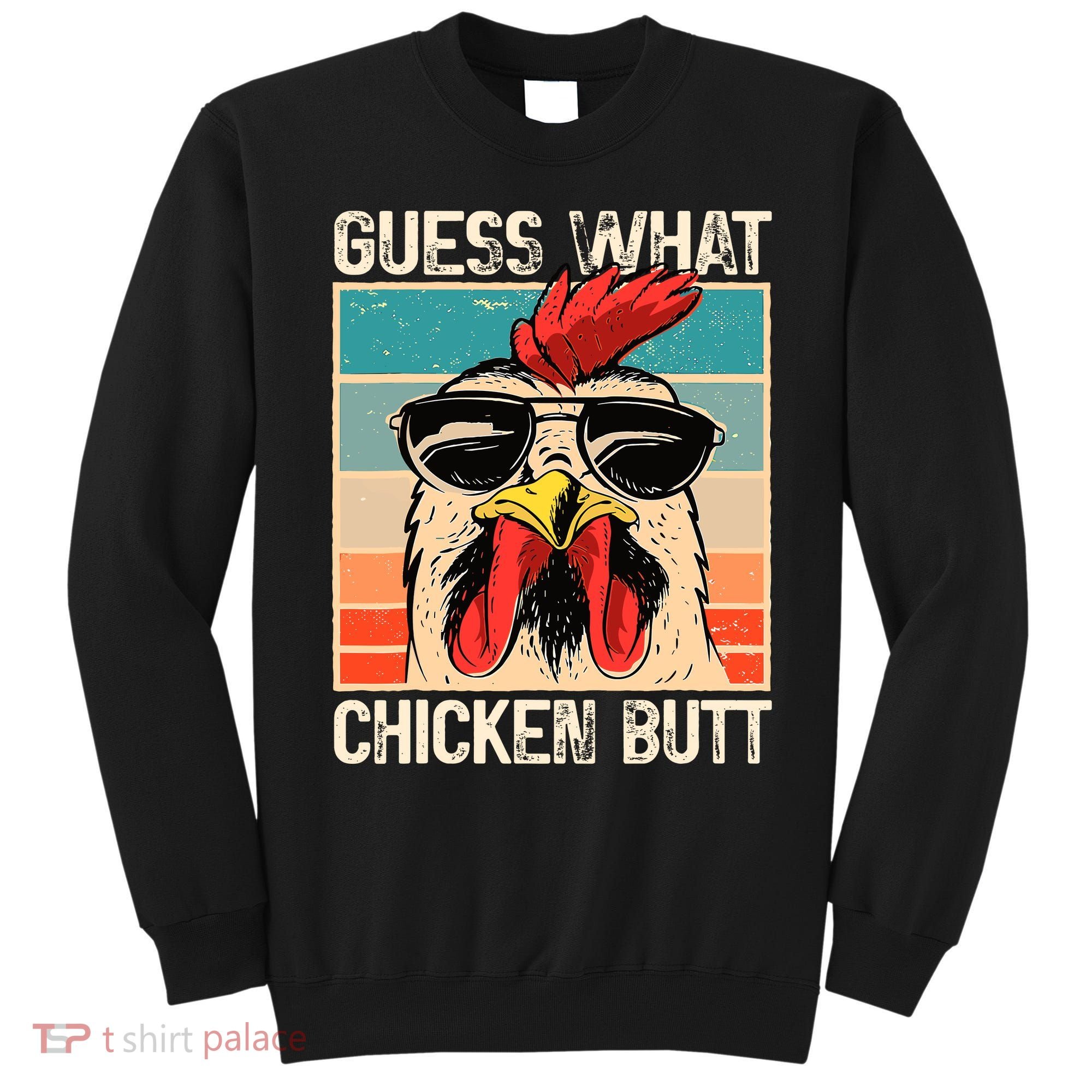 Guess What Chicken Butt Funny Chicken Meme Sweatshirt
