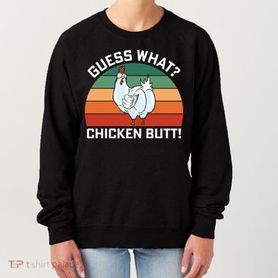 Guess What? Chicken Butt Funny Women's Sweatshirt