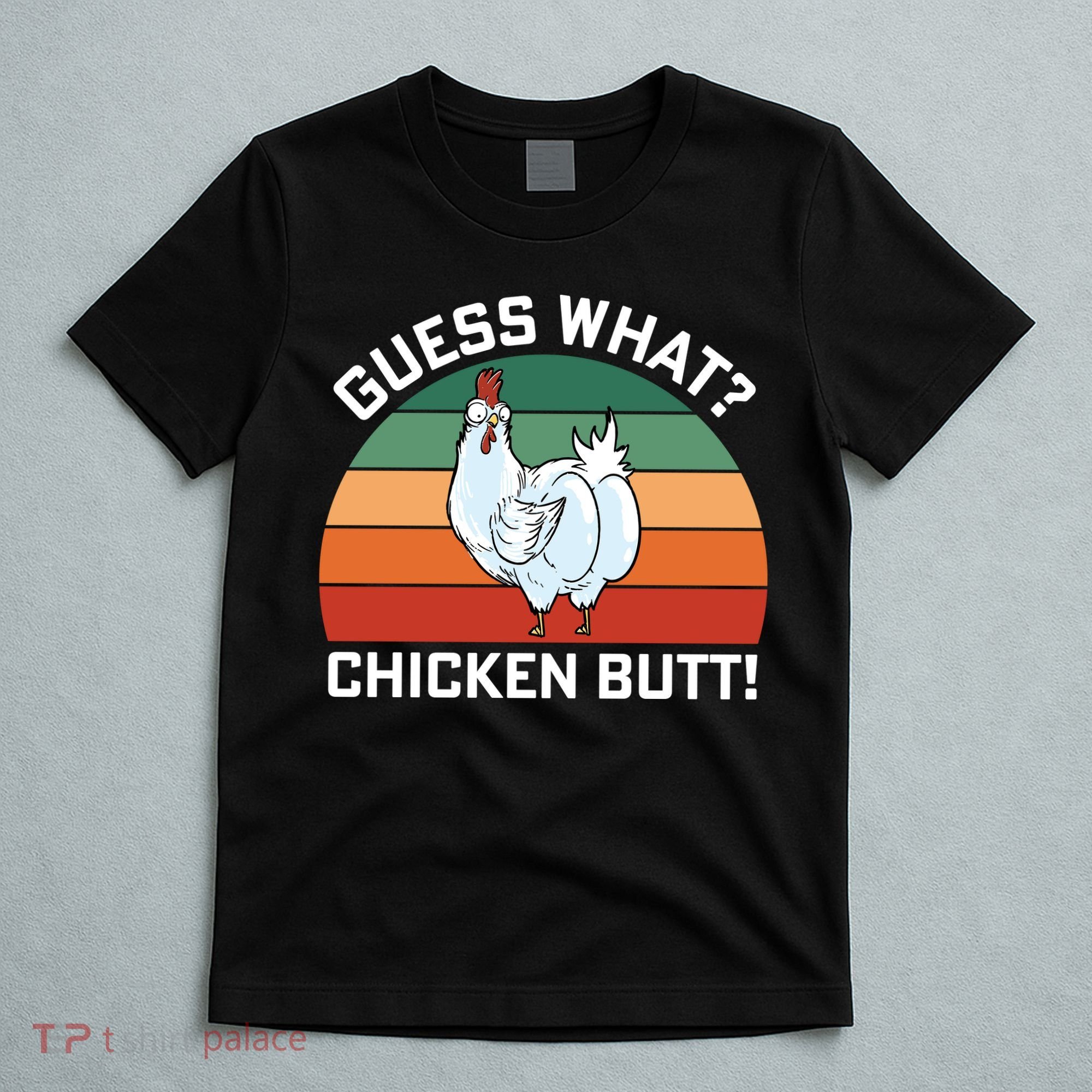 Guess What? Chicken Butt Funny T-Shirt